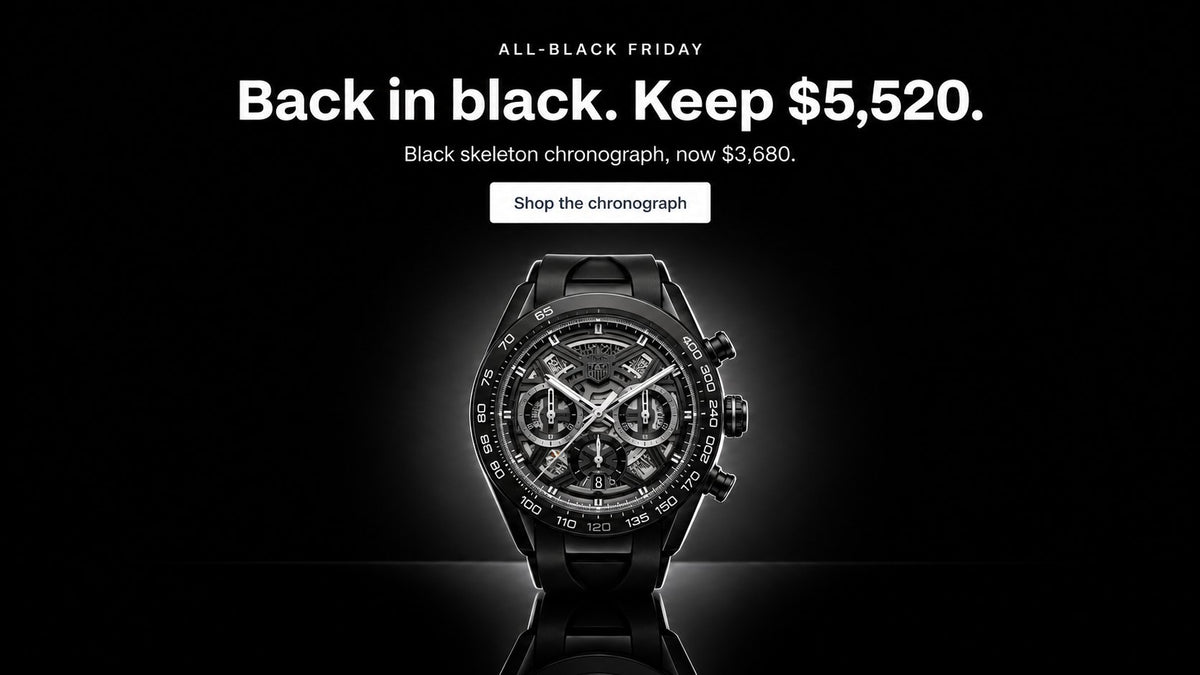 All-black Friday. Back in black. Keep $5,520. Black skeleton chronograph, now $3,680.