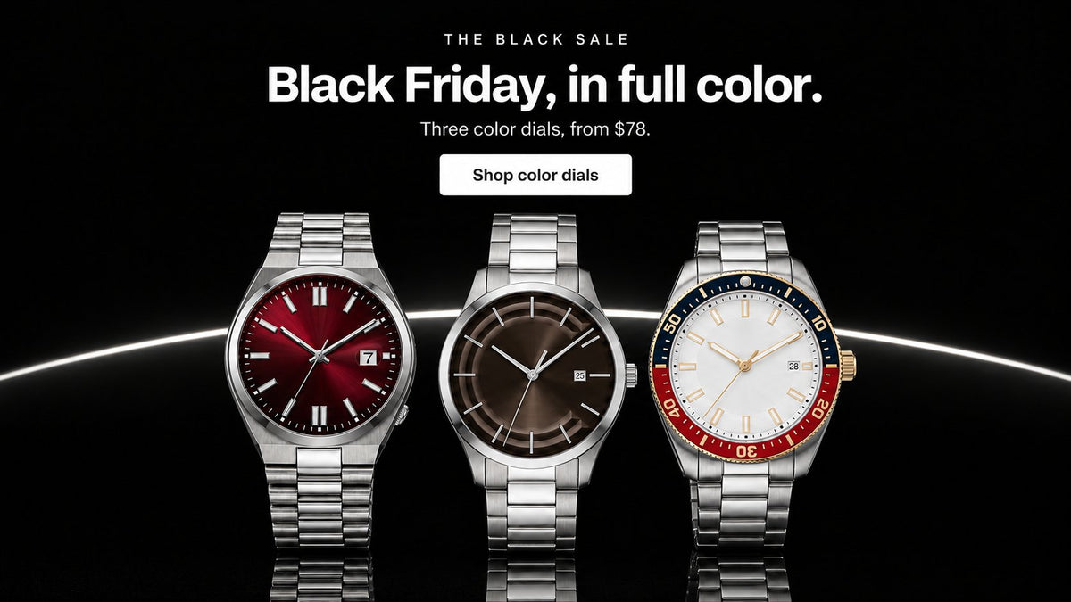 The Black Sale. Black Friday, in full color. Three color dials, from $78.